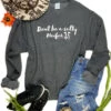 Dark Grey Salty Heifer Sweatshirt