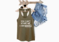 You Can't Scare Me I Own Mares Racerback Tank