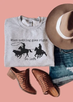 Gray When Nothing Goes Right Crewneck Sweatshirt